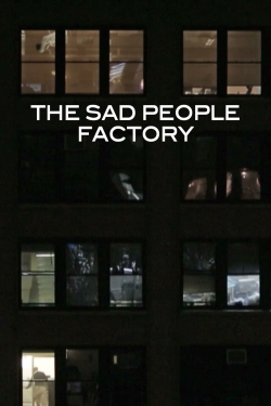 Watch free Sad People Factory movies Hd online