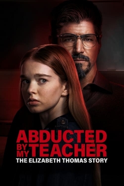 Watch free Abducted by My Teacher: The Elizabeth Thomas Story movies Hd online