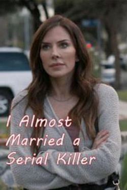 Watch free I Almost Married a Serial Killer movies Hd online