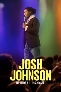 Watch free Josh Johnson: Up Here Killing Myself movies Hd online