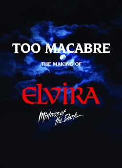 Watch free Too Macabre: The Making of Elvira, Mistress of the Dark movies Hd online