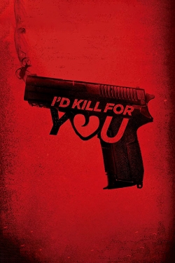 Watch free I'd Kill for You movies Hd online