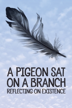 Watch free A Pigeon Sat on a Branch Reflecting on Existence movies Hd online