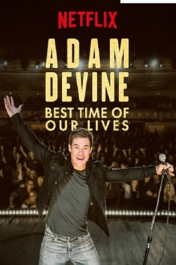 Watch free Adam Devine: Best Time of Our Lives movies Hd online