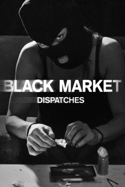 Watch free Black Market: Dispatches movies Hd online