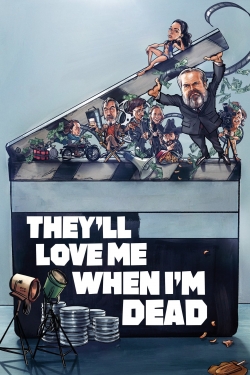 Watch free They'll Love Me When I'm Dead movies Hd online