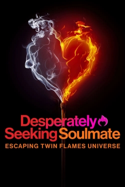 Watch free Desperately Seeking Soulmate: Escaping Twin Flames Universe movies Hd online