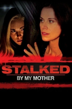 Watch free Stalked by My Mother movies Hd online