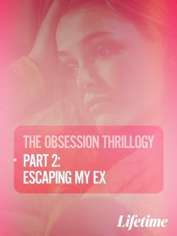 Watch free Obsession: Escaping My Ex movies Hd online