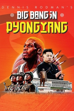 Watch free Dennis Rodman's Big Bang in PyongYang movies Hd online