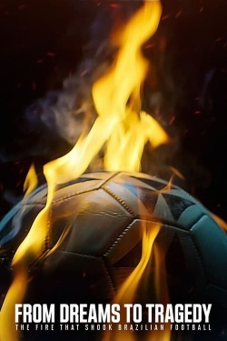 Watch free From Dreams to Tragedy: The Fire that Shook Brazilian Football movies Hd online