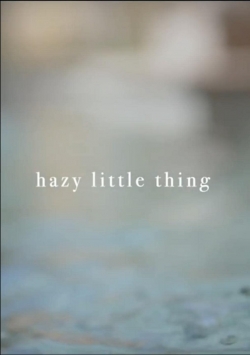 Watch free Hazy Little Thing movies Hd online