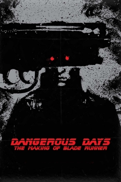 Watch free Dangerous Days: Making 'Blade Runner' movies Hd online