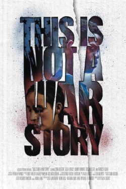 Watch free This Is Not a War Story movies Hd online