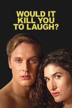 Watch free Would It Kill You to Laugh? movies Hd online