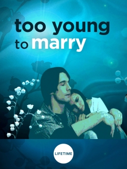 Watch free Too Young to Marry movies Hd online