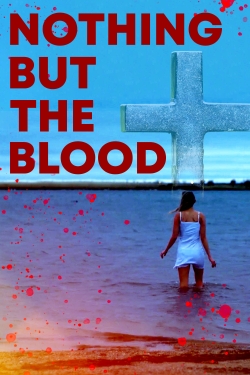 Watch free Nothing But The Blood movies Hd online