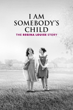 Watch free I Am Somebody's Child: The Regina Louise Story movies Hd online