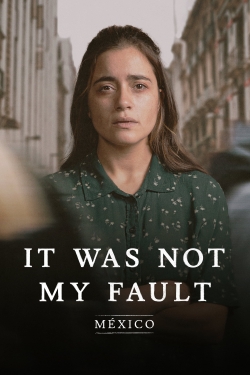 Watch free Not My Fault: Mexico movies Hd online