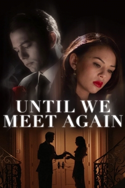 Watch free Until We Meet Again movies Hd online