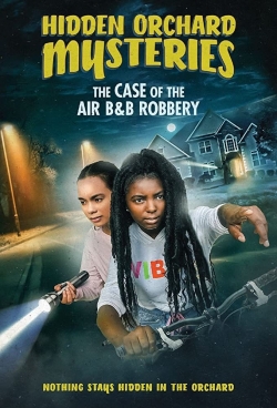 Watch free Hidden Orchard Mysteries: The Case of the Air B and B Robbery movies Hd online