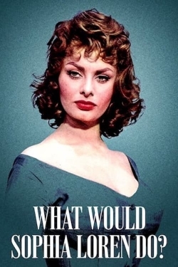 Watch free What Would Sophia Loren Do? movies Hd online