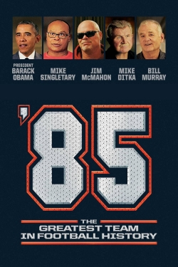 Watch free '85: The Greatest Team in Pro Football History movies Hd online