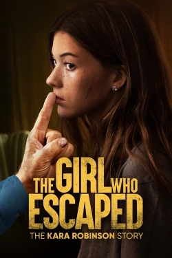 Watch free The Girl Who Escaped: The Kara Robinson Story movies Hd online