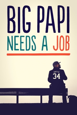 Watch free Big Papi Needs a Job movies Hd online