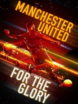 Watch free Manchester United: For the Glory movies Hd online