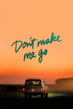 Watch free Don't Make Me Go movies Hd online