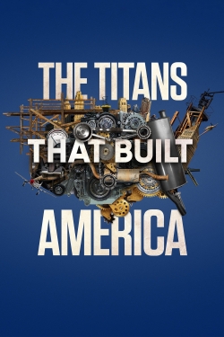 Watch free The Titans That Built America movies Hd online