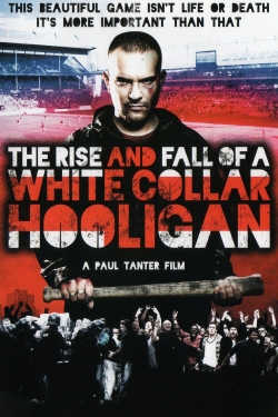 Watch free The Rise & Fall of a White Collar Hooligan movies Hd online