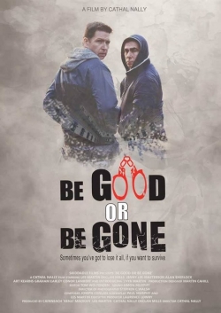 Watch free Be Good or Be Gone movies Hd online