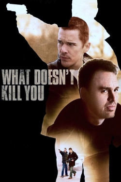 Watch free What Doesn't Kill You movies Hd online