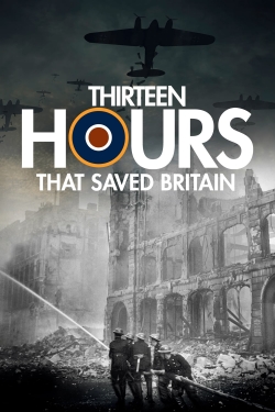 Watch free 13 Hours That Saved Britain movies Hd online