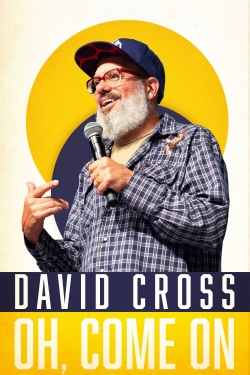 Watch free David Cross: Oh Come On movies Hd online