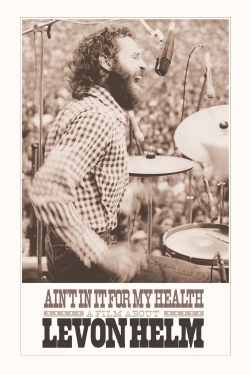 Watch free Ain't in It for My Health: A Film About Levon Helm movies Hd online