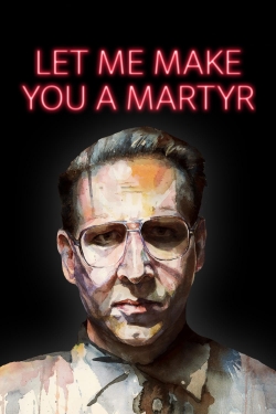 Watch free Let Me Make You a Martyr movies Hd online