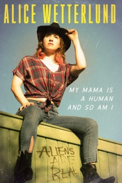 Watch free Alice Wetterlund: My Mama Is a Human and So Am I movies Hd online