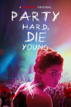 Watch free Party Hard, Die Young movies Hd online