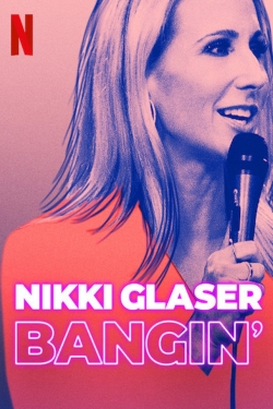 Watch free Nikki Glaser: Bangin' movies Hd online