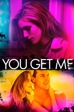 Watch free You Get Me movies Hd online