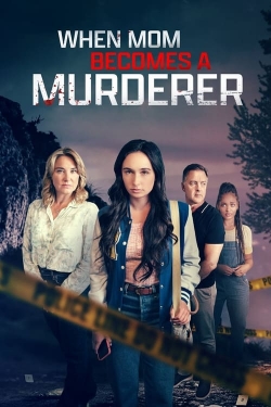 Watch free When Mom Becomes a Murderer movies Hd online