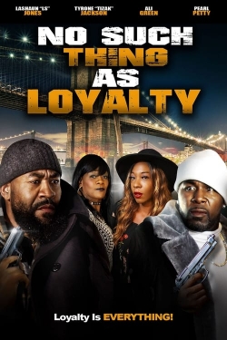 Watch free No Such Thing as Loyalty movies Hd online