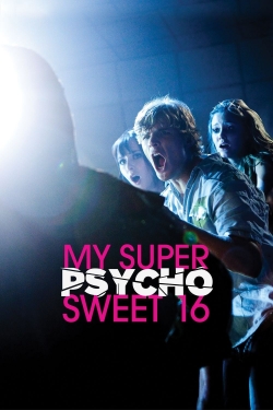 Watch free My Super Psycho Sweet 16 movies Hd online