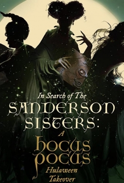 Watch free In Search of the Sanderson Sisters: A Hocus Pocus Hulaween Takeover movies Hd online