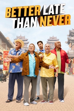 Watch free Better Late Than Never movies Hd online