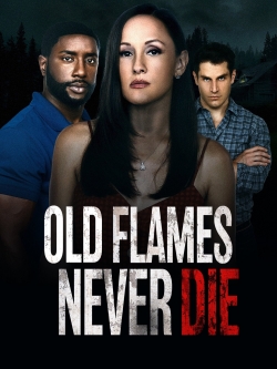 Watch free Old Flames Never Die movies Hd online