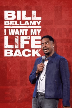 Watch free Bill Bellamy: I Want My Life Back movies Hd online